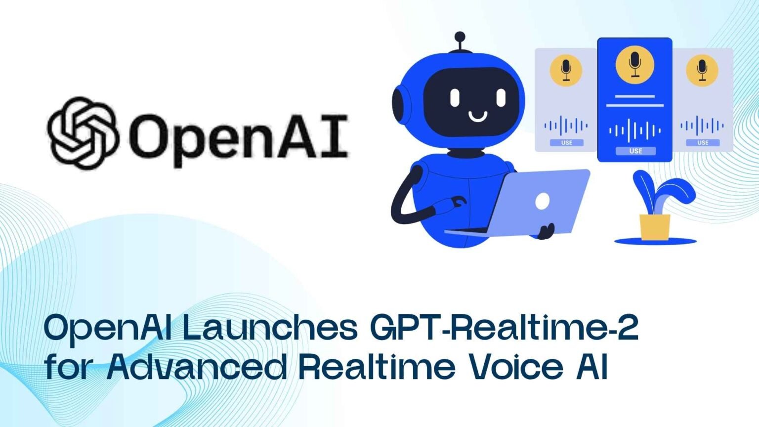 openai-launches-gptrealtime2-for-advanced-realtime-voice-ai